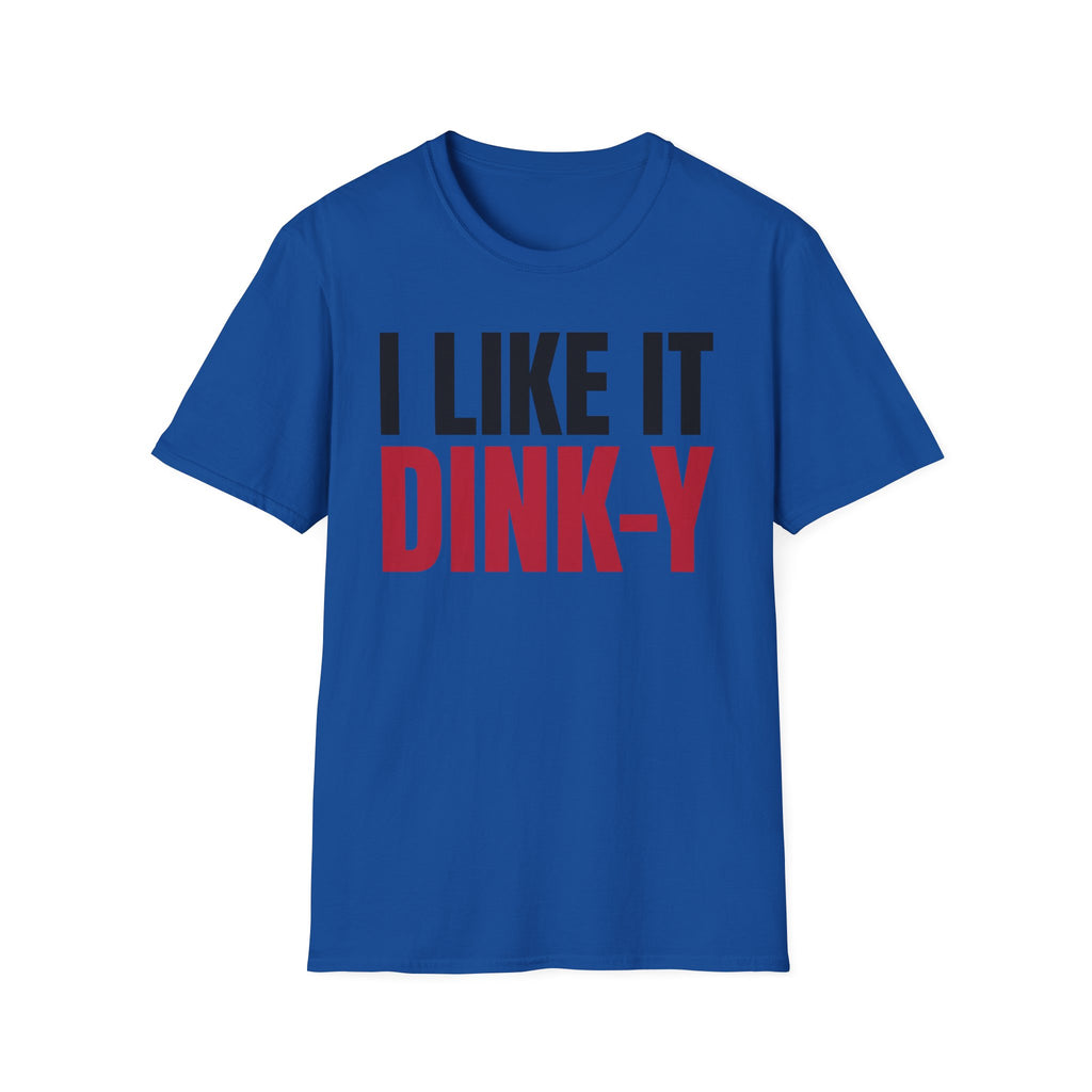 T-Shirt "I Like It Dink-Y"