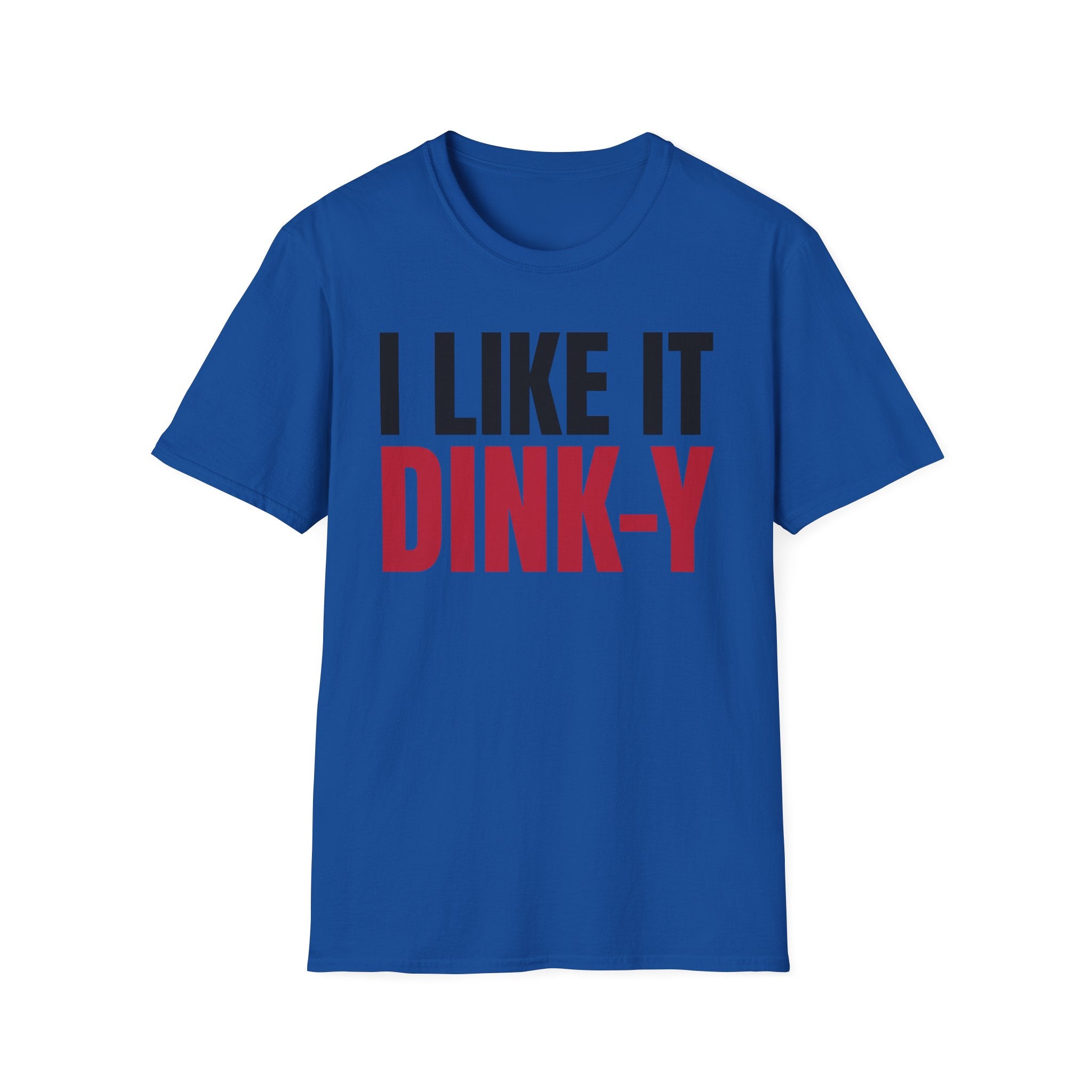 T-Shirt "I Like It Dink-Y"