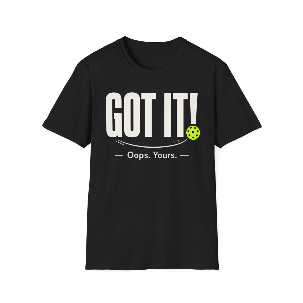 T-Shirt "Got it! Oops, yours."