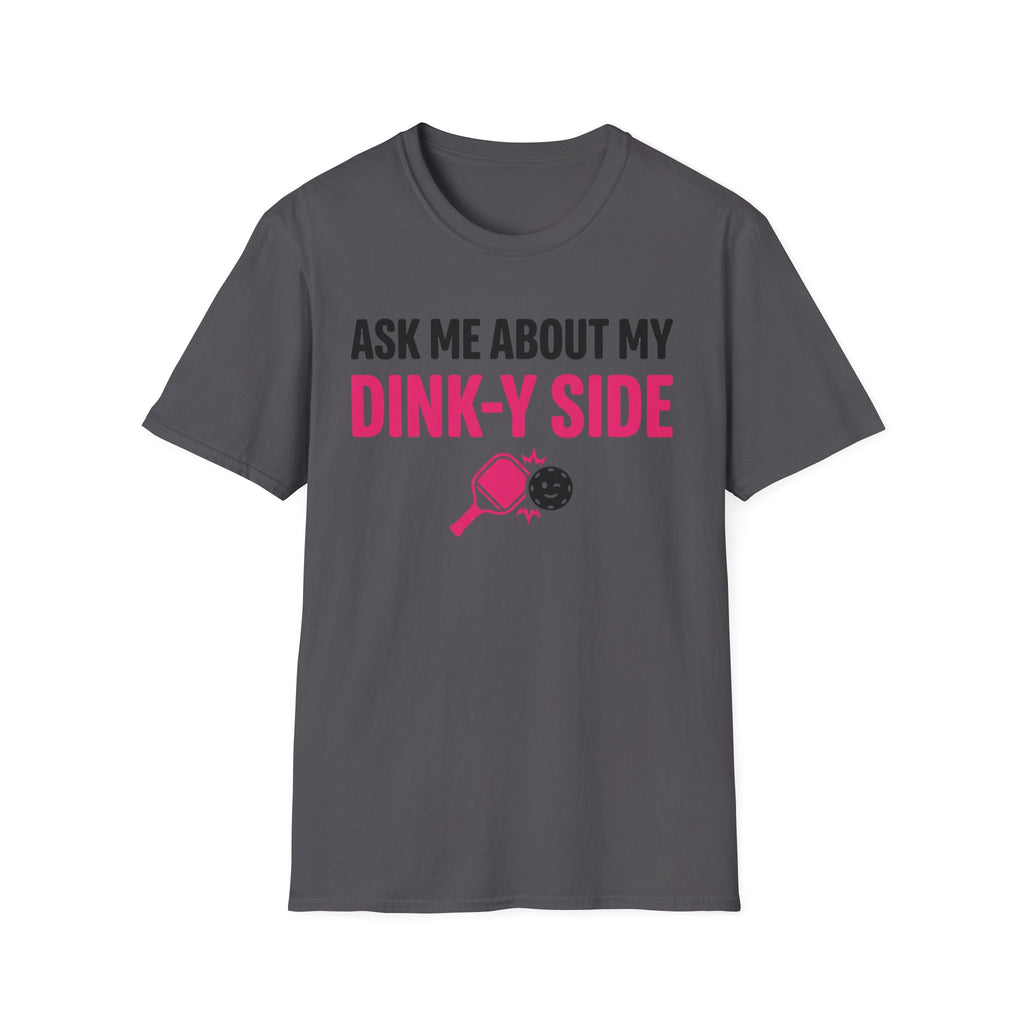 T-Shirt "Ask me about my dinky side"