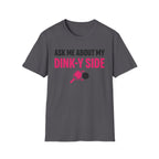 T-Shirt "Ask me about my dinky side"
