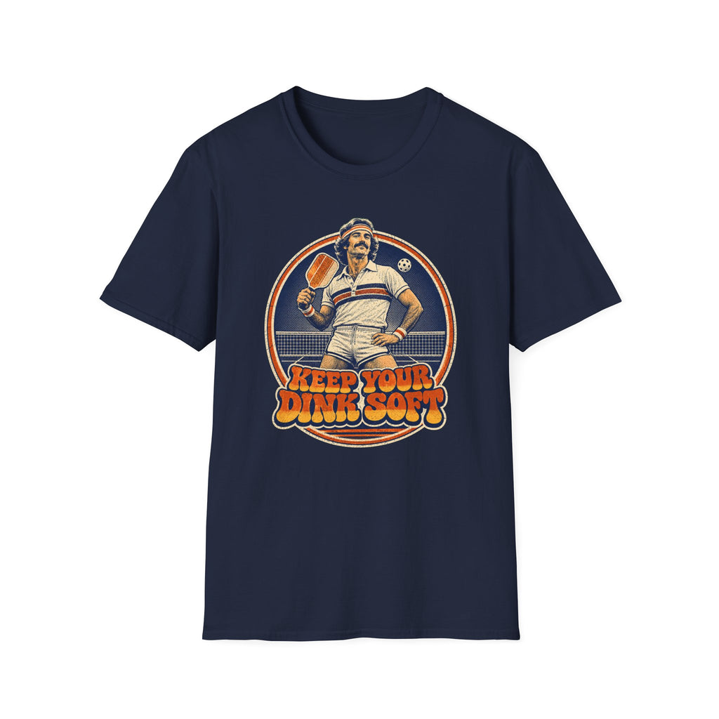 T-Shirt "Keep Your Dink Soft"