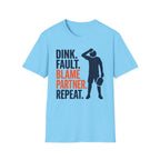 T-Shirt "Dink. Fault. Blame Partner. Repeat."